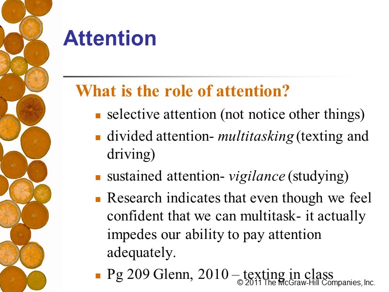 Attention What is the role of attention? selective attention (not notice other things) divided